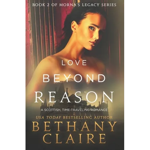 Love Beyond Reason: A Scottish, Time Travel Romance - Paperback