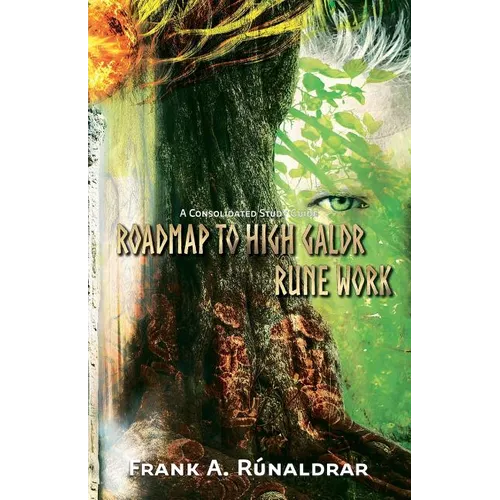 Roadmap to High Galdr Rune Work: A Consolidated Study Guide - Paperback