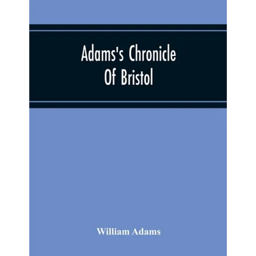 Adams'S Chronicle Of Bristol - Paperback