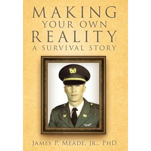 Making Your Own Reality: A Survival Story - Hardcover