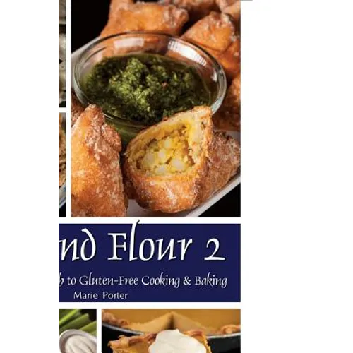 Beyond Flour 2: A Fresh Approach to Gluten-Free Cooking & Baking - Paperback