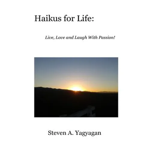 Haikus For Life: Live, Love and Laugh With Passion! - Paperback
