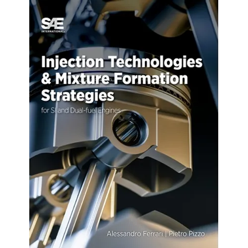 Injection Technologies and Mixture Formation Strategies For Spark-Ignition and Dual-Fuel Engines - Hardcover