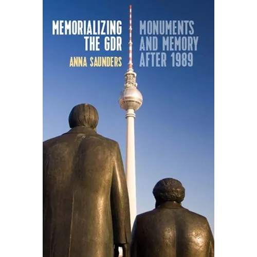 Memorializing the Gdr: Monuments and Memory After 1989 - Paperback
