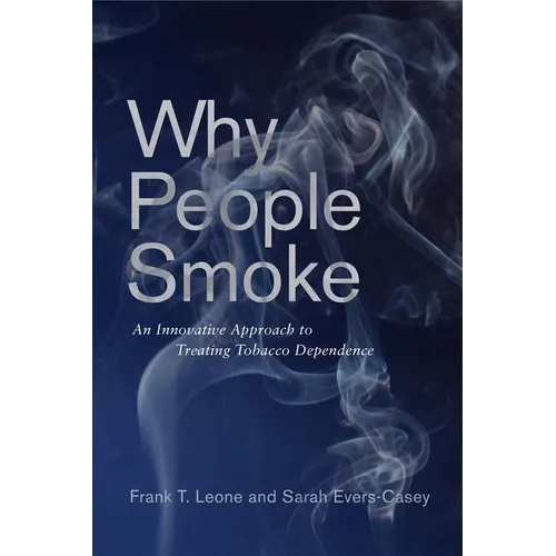 Why People Smoke: An Innovative Approach to Treating Tobacco Dependence - Hardcover