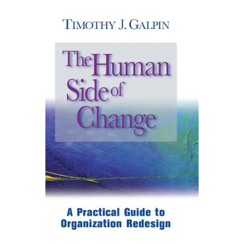 The Human Side of Change: A Practical Guide to Organization Redesign - Hardcover