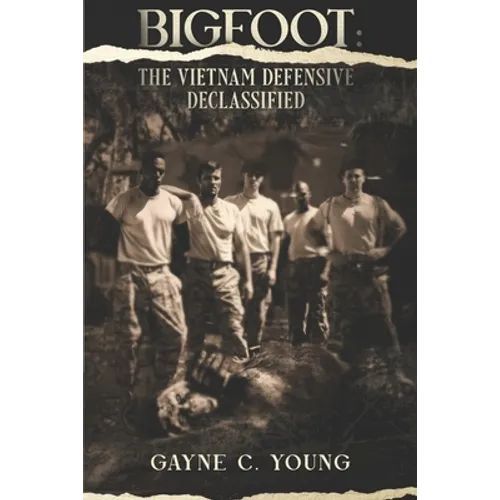 Bigfoot: The Vietnam Defensive Declassified - Paperback