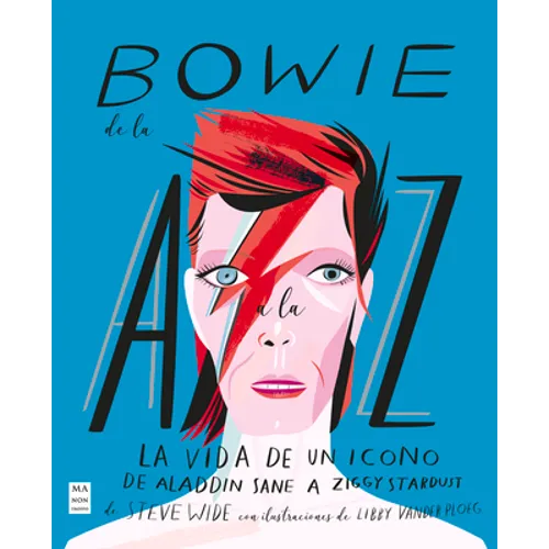 Bowie de la A A La Z: La Vida de Un Icono de Aladdin Sane a Ziggy Stardust - Paperback