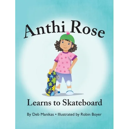 Anthi Rose Learns to Skateboard - Hardcover