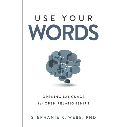 Use Your Words: Opening Language for Open Relationships - Paperback