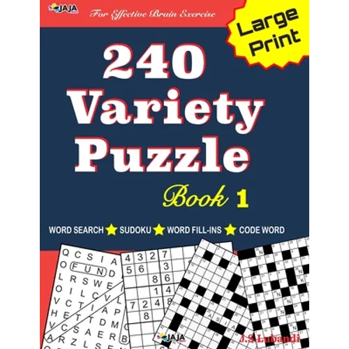240 Variety Puzzle Book 1: Word Search, Sudoku, Code Word and Word Fill-in for Effective Brain Exercise! - Paperback