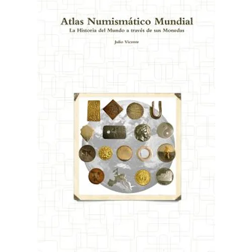 Atlas Numismático Mundial - La Historia del Mundo a través de sus Monedas - Paperback