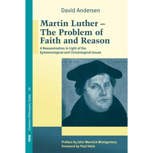 Martin Luther: The Problem with Faith and Reason - Paperback