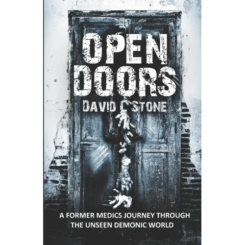 Open Doors: A Former Medic's Journey Through the Unseen Demonic World - Paperback