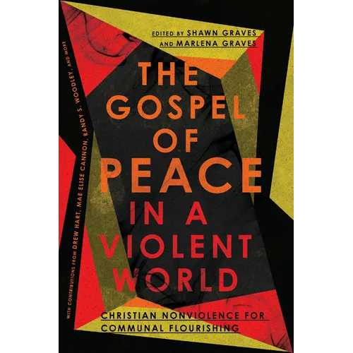The Gospel of Peace in a Violent World: Christian Nonviolence for Communal Flourishing - Paperback