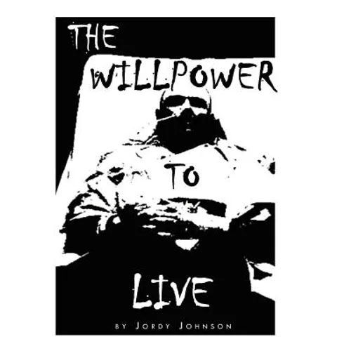 The Willpower to Live - Hardcover