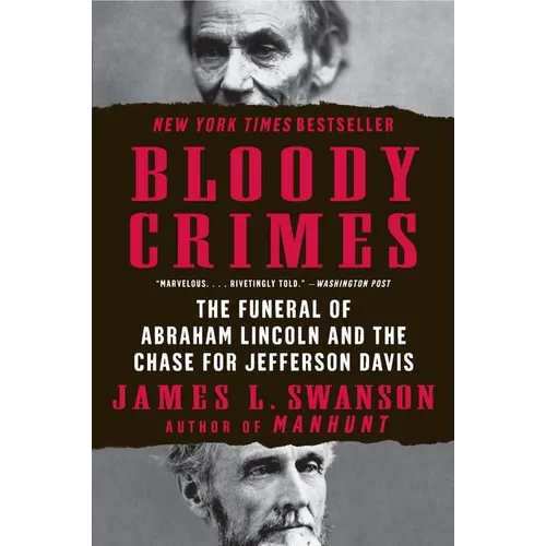Bloody Crimes: The Funeral of Abraham Lincoln and the Chase for Jefferson Davis - Paperback