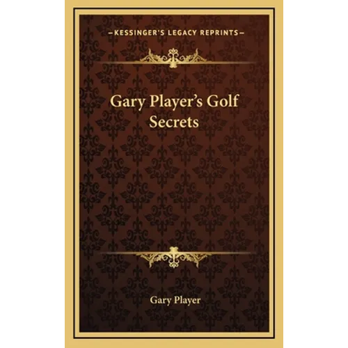 Gary Player's Golf Secrets - Hardcover