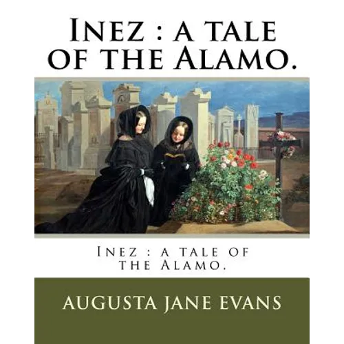 Inez: a tale of the Alamo. - Paperback