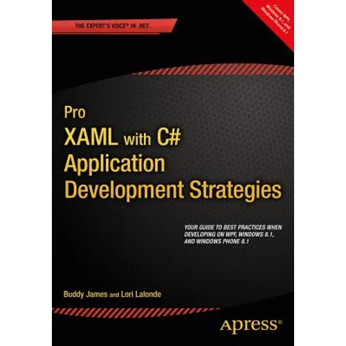 Pro Xaml with C#: Application Development Strategies (Covers Wpf, Windows 8.1, and Windows Phone 8.1) - Paperback