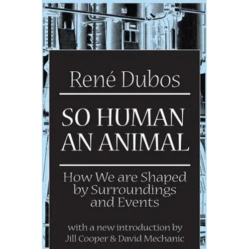 So Human an Animal: How We are Shaped by Surroundings and Events - Paperback