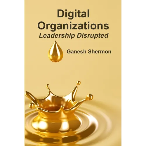 Digital Organizations Leadership Disrupted - Paperback