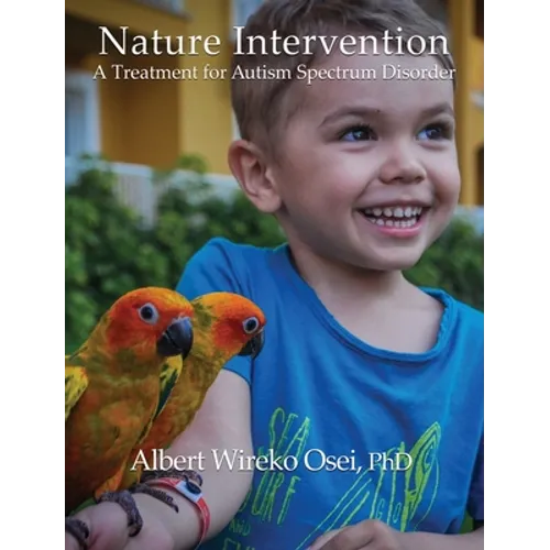 Nature Intervention: A Treatment for Autism Spectrum Disorder - Hardcover
