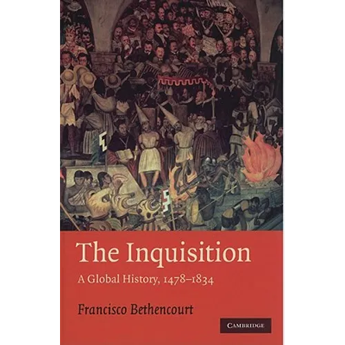 The Inquisition: A Global History 1478-1834 - Hardcover