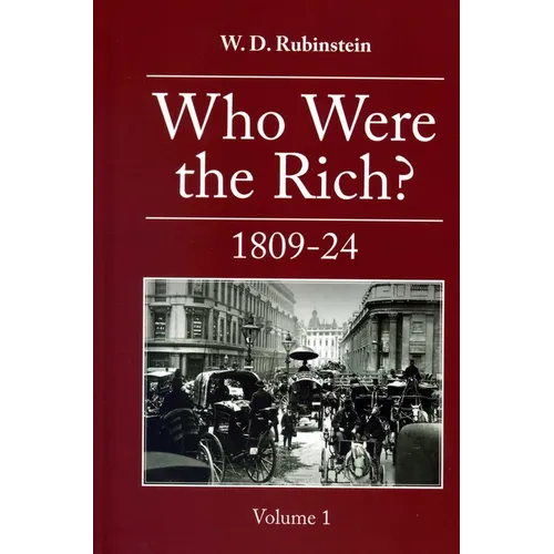 Who Were the Rich?: 1809-1824 - Hardcover