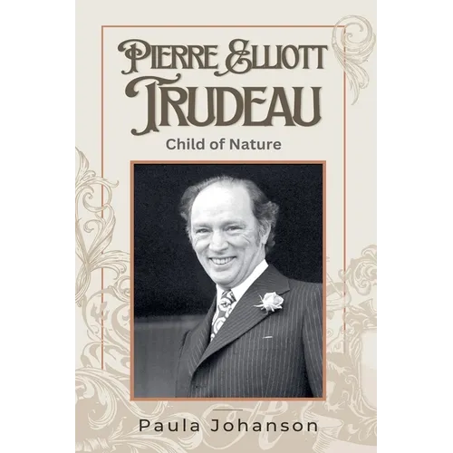 Pierre Elliott Trudeau: Child of Nature - Paperback
