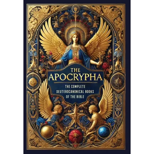 The Apocrypha: The Complete Deuterocanonical Books of the Bible (Collector's Edition) (Laminated Hardback with Jacket) - Hardcover