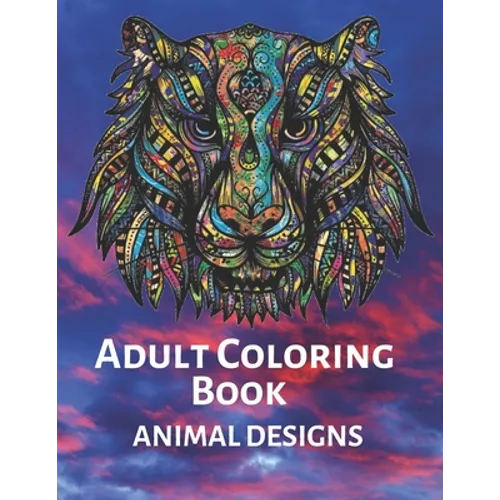 Adult Coloring Book ANIMAL DESIGNS: Stress Relieving Designs Animals, Mandalas. Extra-Thick High-Quality Perforated Pages- adult coloring book - Paperback