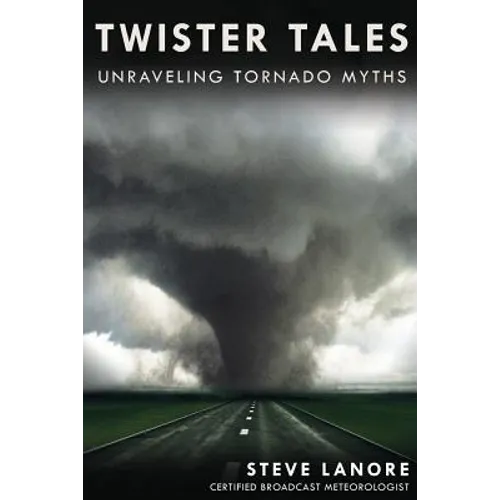 Twister Tales: Unraveling Tornado Myths - Paperback