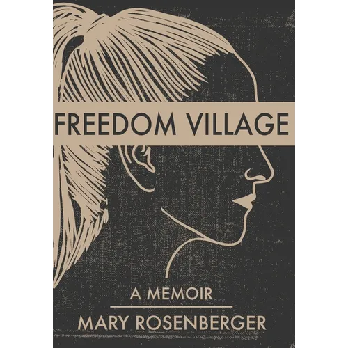 Freedom Village: A Memoir - Hardcover
