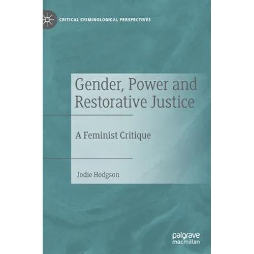 Gender, Power and Restorative Justice: A Feminist Critique - Hardcover