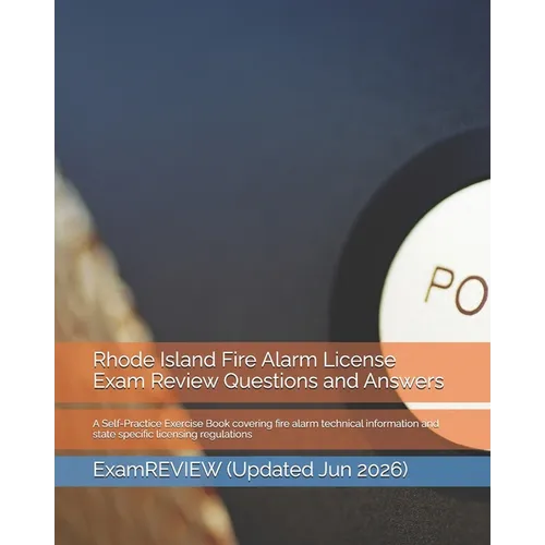 Rhode Island Fire Alarm License Exam Review Questions and Answers: A Self-Practice Exercise Book covering fire alarm technical information and state s - Paperback