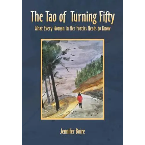 The Tao of Turning Fifty: What Every Woman in Her Forties Needs to Know - Paperback