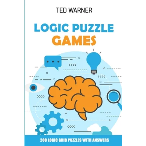Logic Puzzle Games: 200 Logic Grid Puzzles With Answers - Paperback