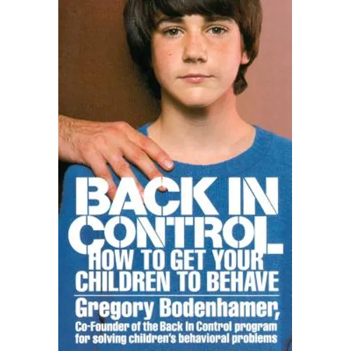 Back in Control: How to Get Your Children to Behave - Paperback
