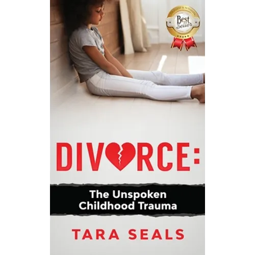 Divorce: The Unspoken Childhood Trauma - Hardcover