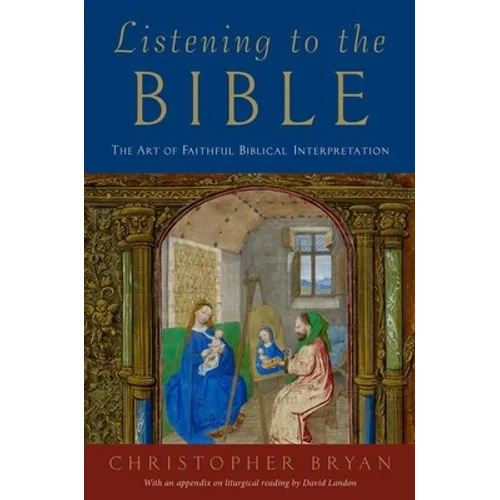 Listening to the Bible: The Art of Faithful Biblical Interpretation - Hardcover