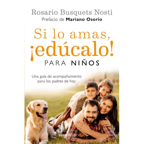Si Lo Amas, ¡Edúcalo! Para Niños: Una Guía de Acompañamiento Para Los Padres de Hoy / If You Love Them, Raise Them!: A Guide to Child Rearing - Paperback
