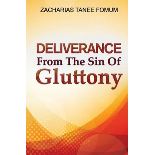 Deliverance From The Sin of Gluttony - Paperback