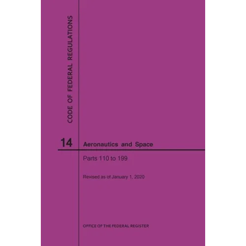 Code of Federal Regulations, Title 14, Aeronautics and Space, Parts 110-199, 2020 - Paperback