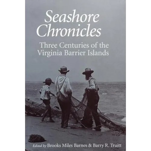 Seashore Chronicles: Three Centuries of the Virginia Barrier Island - Paperback