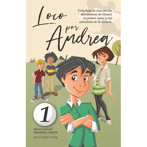 Loco por Andrea: Novela infantil-juvenil de humor. El candoroso relato de un primer amor escolar para niñas y niños. - Paperback