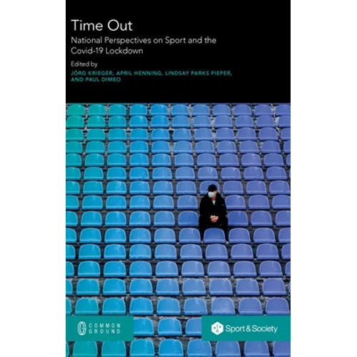 Time Out: National Perspectives on Sport and the Covid-19 Lockdown - Hardcover