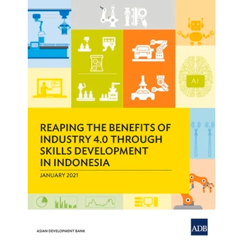 Reaping the Benefits of Industry 4.0 through Skills Development in Indonesia - Paperback