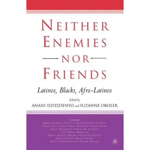 Neither Enemies Nor Friends: Latinos, Blacks, Afro-Latinos - Paperback