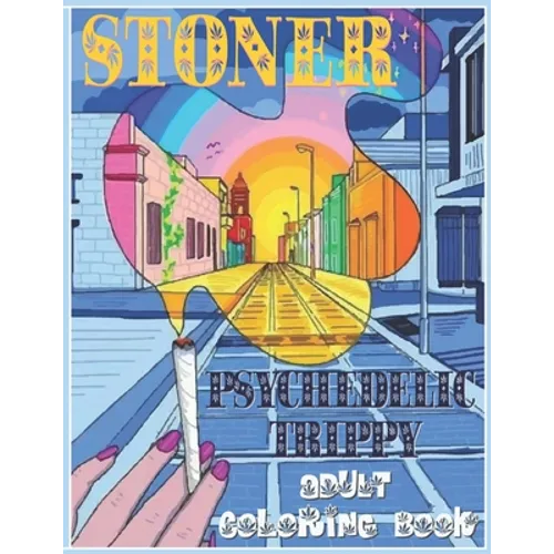 Stoner Coloring Book: Psychedelic Trippy Coloring Book for Adults - Paperback